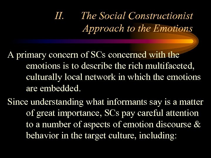 II. The Social Constructionist Approach to the Emotions A primary concern of SCs concerned
