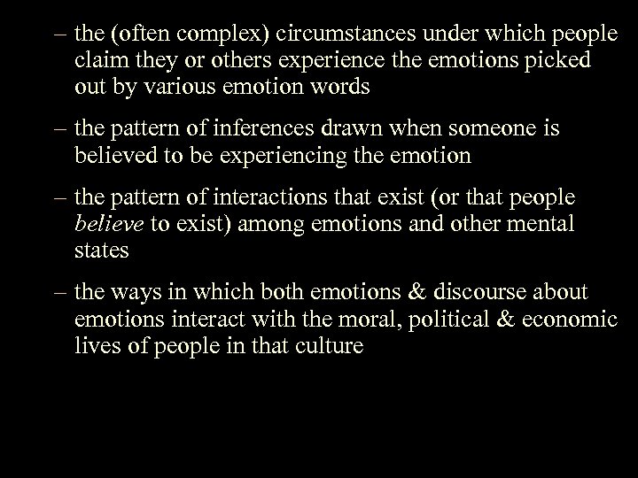 – the (often complex) circumstances under which people claim they or others experience the