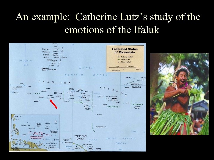 An example: Catherine Lutz’s study of the emotions of the Ifaluk 