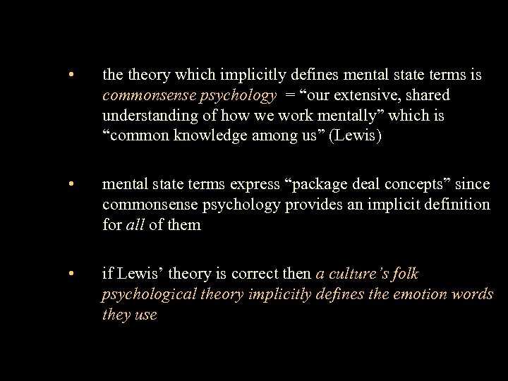  • theory which implicitly defines mental state terms is commonsense psychology = “our
