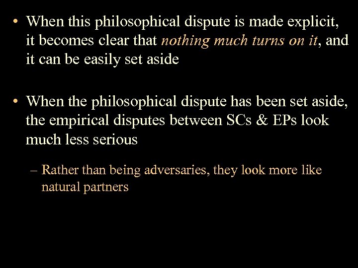  • When this philosophical dispute is made explicit, it becomes clear that nothing