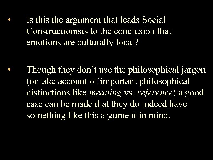  • Is this the argument that leads Social Constructionists to the conclusion that