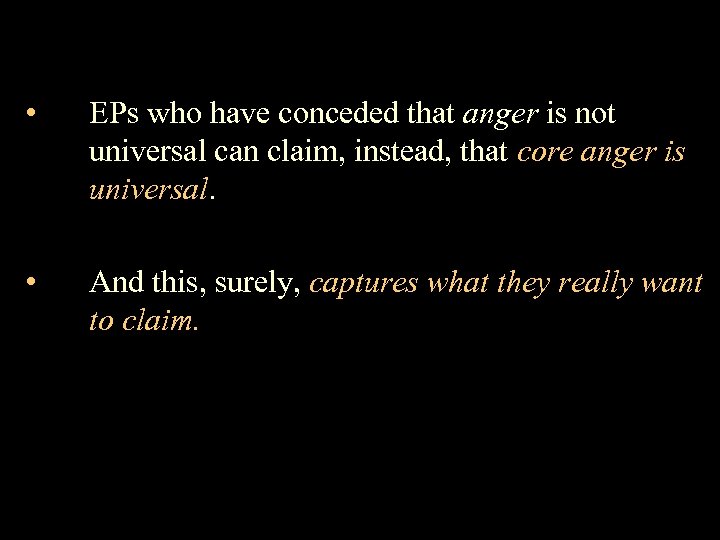  • EPs who have conceded that anger is not universal can claim, instead,