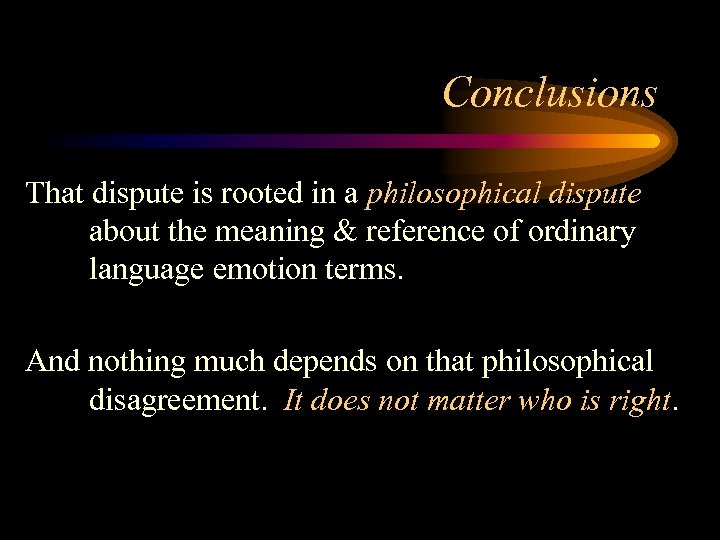 Conclusions That dispute is rooted in a philosophical dispute about the meaning & reference