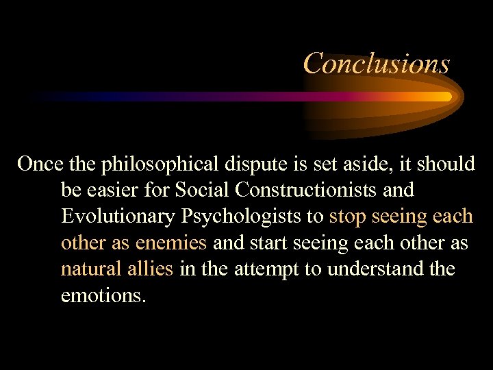 Conclusions Once the philosophical dispute is set aside, it should be easier for Social