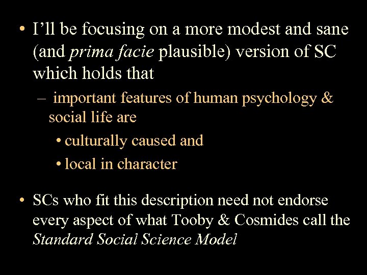  • I’ll be focusing on a more modest and sane (and prima facie