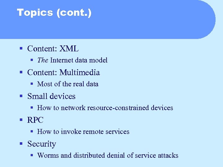 Topics (cont. ) § Content: XML § The Internet data model § Content: Multimedia