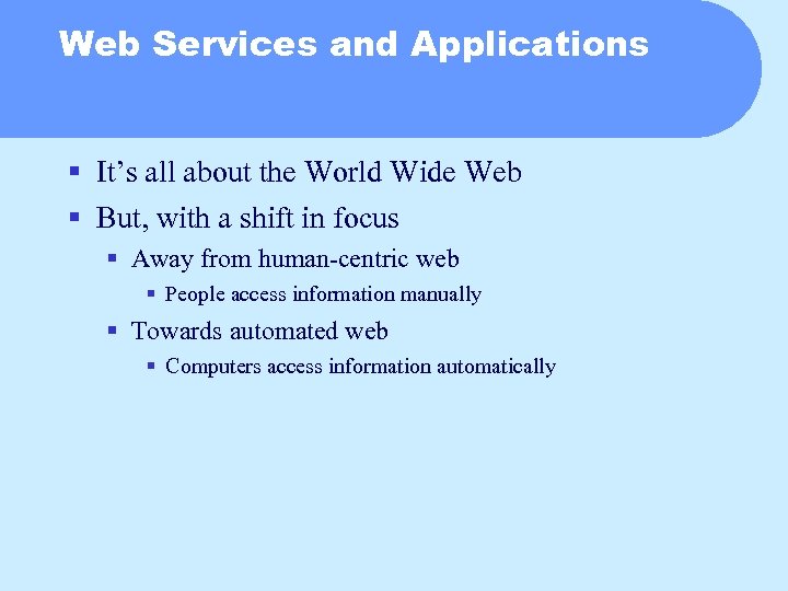 Web Services and Applications § It’s all about the World Wide Web § But,