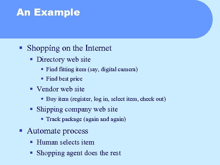 An Example § Shopping on the Internet § Directory web site § Find fitting