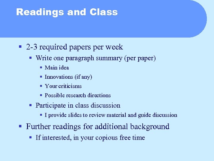 Readings and Class § 2 -3 required papers per week § Write one paragraph