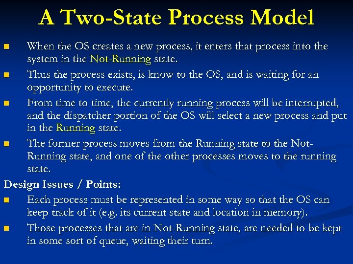 A Two-State Process Model When the OS creates a new process, it enters that