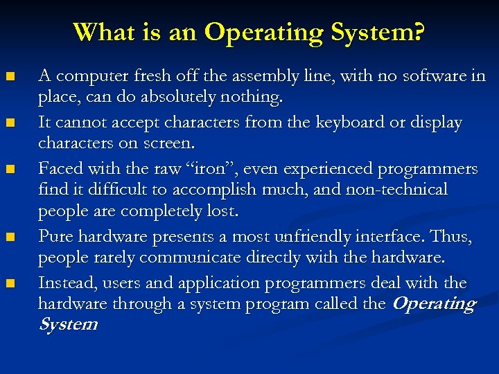 What is an Operating System? n n n A computer fresh off the assembly