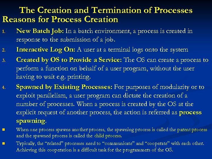 The Creation and Termination of Processes Reasons for Process Creation 1. 2. 3. 4.