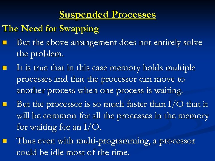 Suspended Processes The Need for Swapping n But the above arrangement does not entirely