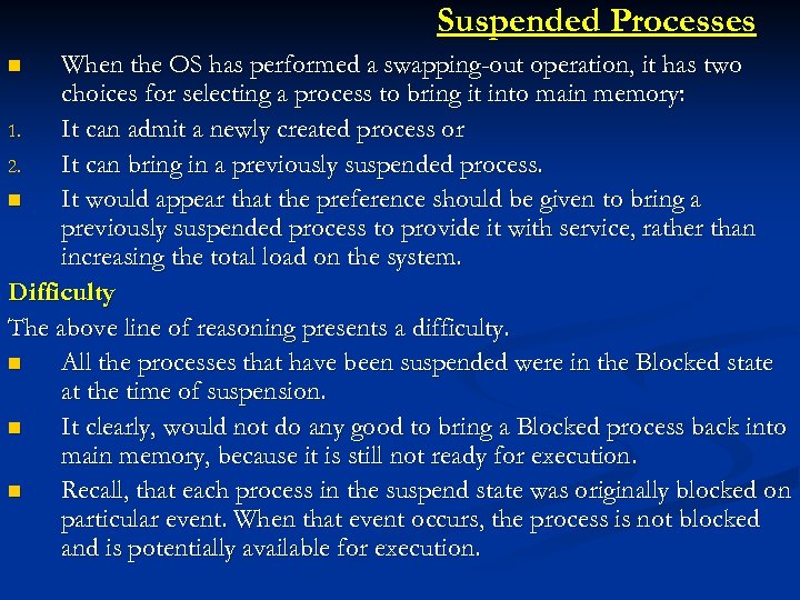 Suspended Processes When the OS has performed a swapping-out operation, it has two choices