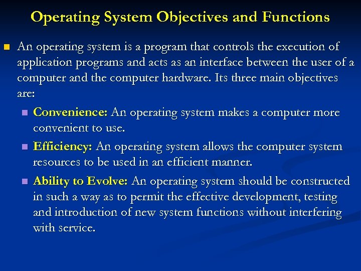 Operating System Objectives and Functions n An operating system is a program that controls