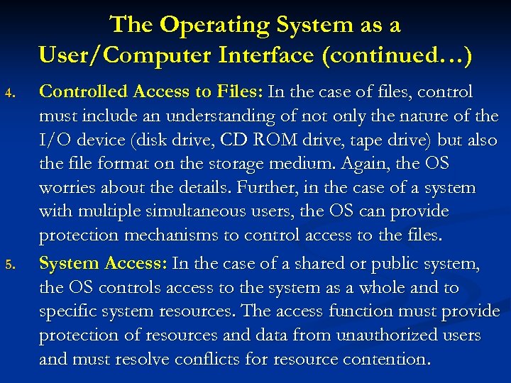 The Operating System as a User/Computer Interface (continued…) 4. 5. Controlled Access to Files: