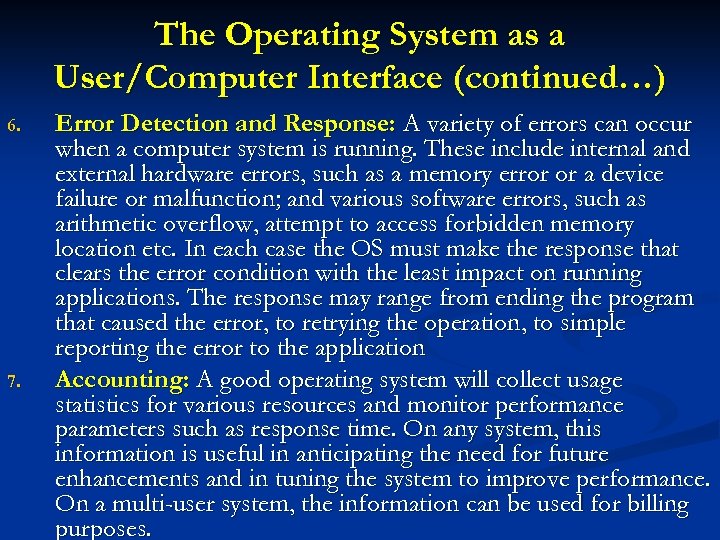 The Operating System as a User/Computer Interface (continued…) 6. 7. Error Detection and Response: