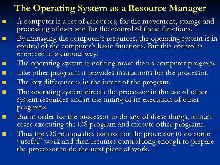 The Operating System as a Resource Manager n n n n A computer is