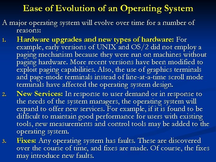 Ease of Evolution of an Operating System A major operating system will evolve over
