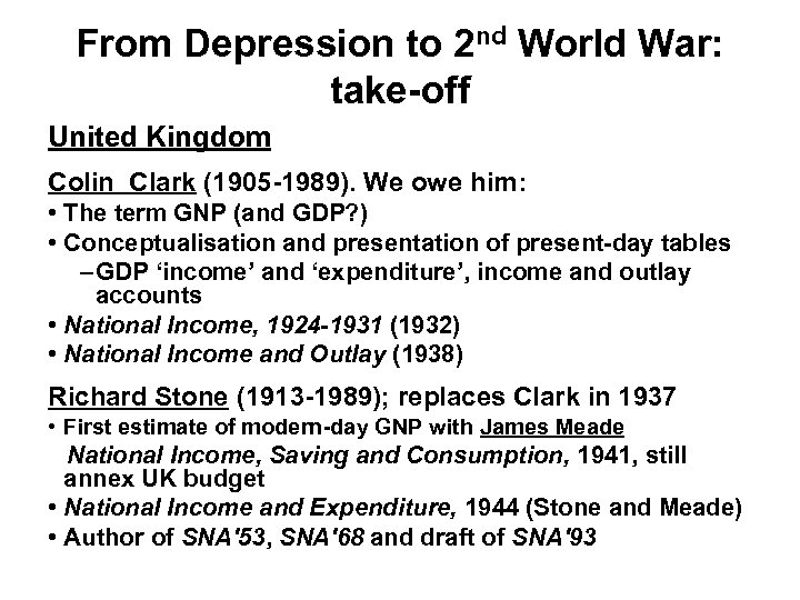 From Depression to 2 nd World War: take-off United Kingdom Colin Clark (1905 -1989).