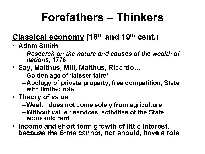 Forefathers – Thinkers Classical economy (18 th and 19 th cent. ) • Adam