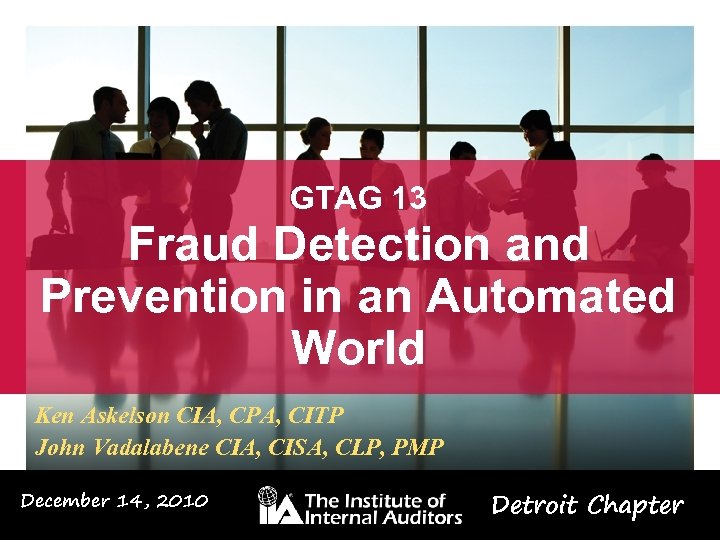GTAG 13 Fraud Detection and Prevention in an Automated World Ken Askelson CIA, CPA,