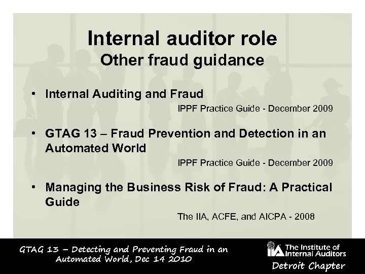 Internal auditor role Other fraud guidance • Internal Auditing and Fraud IPPF Practice Guide