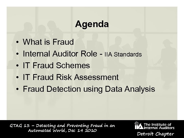 Agenda • • • What is Fraud Internal Auditor Role - IIA Standards IT