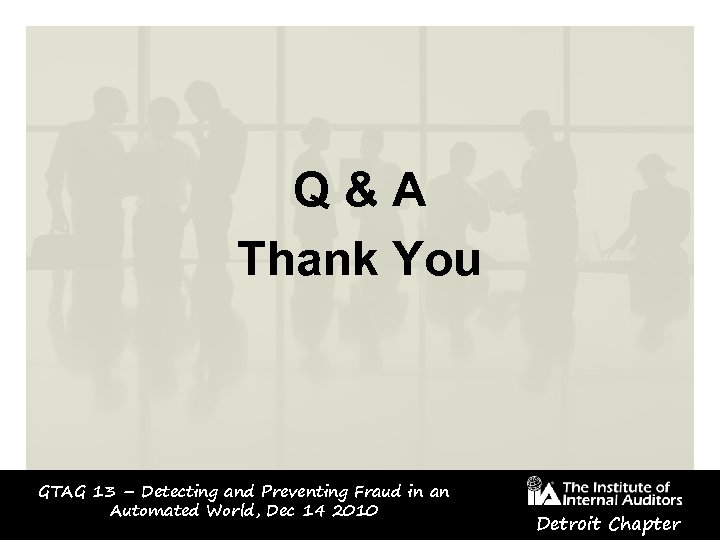 Q & A Thank You GTAG 13 – Detecting and Preventing Fraud in an