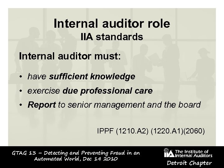 Internal auditor role IIA standards Internal auditor must: • have sufficient knowledge • exercise