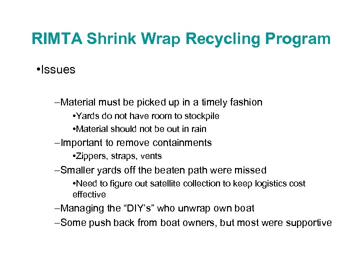 RIMTA Shrink Wrap Recycling Program • Issues –Material must be picked up in a
