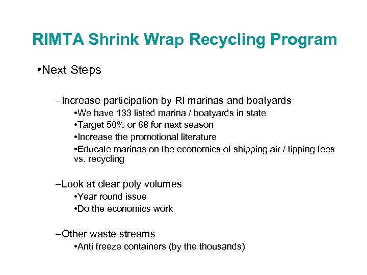 RIMTA Shrink Wrap Recycling Program • Next Steps –Increase participation by RI marinas and