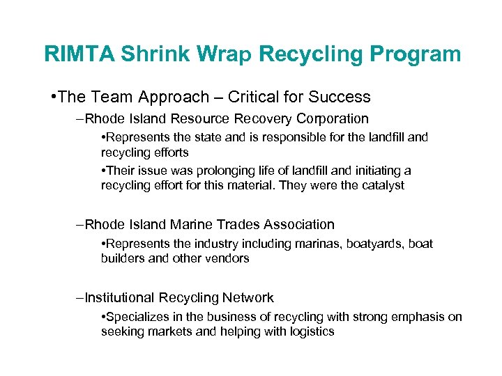 RIMTA Shrink Wrap Recycling Program • The Team Approach – Critical for Success –Rhode