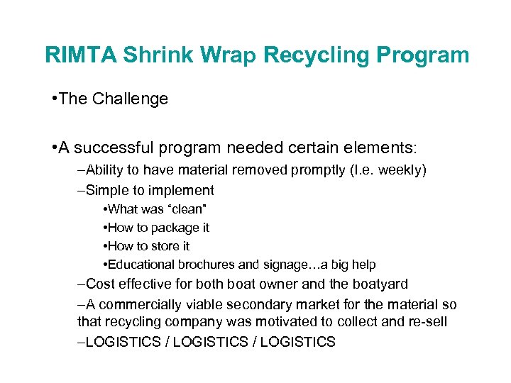 RIMTA Shrink Wrap Recycling Program • The Challenge • A successful program needed certain