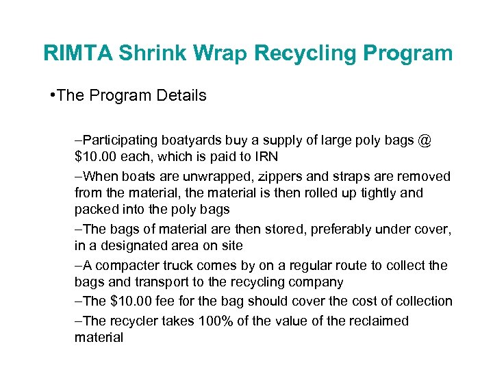 RIMTA Shrink Wrap Recycling Program • The Program Details –Participating boatyards buy a supply