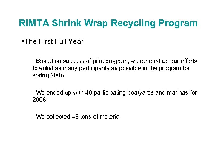 RIMTA Shrink Wrap Recycling Program • The First Full Year –Based on success of