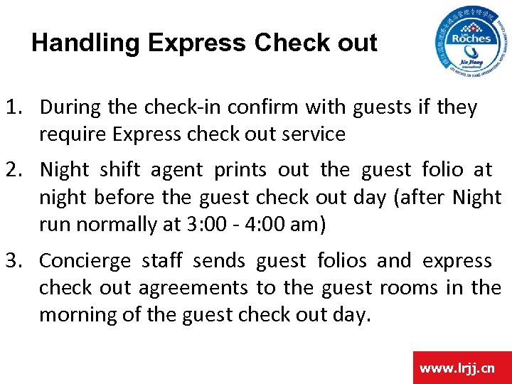 Handling Express Check out 1. During the check-in confirm with guests if they require