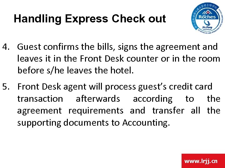 Handling Express Check out 4. Guest confirms the bills, signs the agreement and leaves