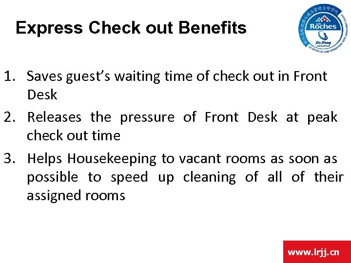 Express Check out Benefits 1. Saves guest’s waiting time of check out in Front