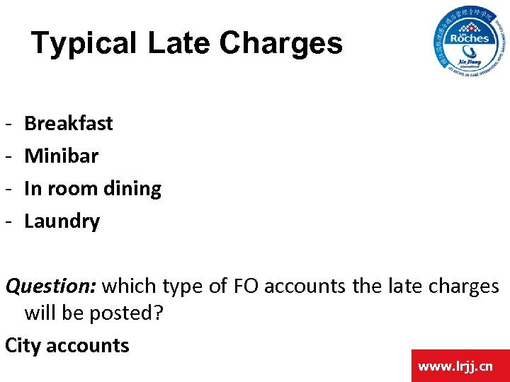 Typical Late Charges - Breakfast Minibar In room dining Laundry Question: which type of