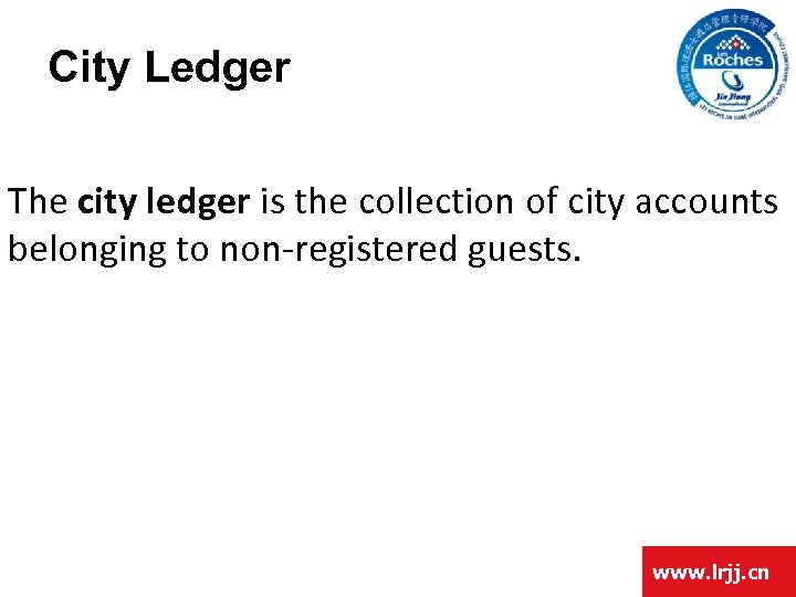 City Ledger The city ledger is the collection of city accounts belonging to non-registered