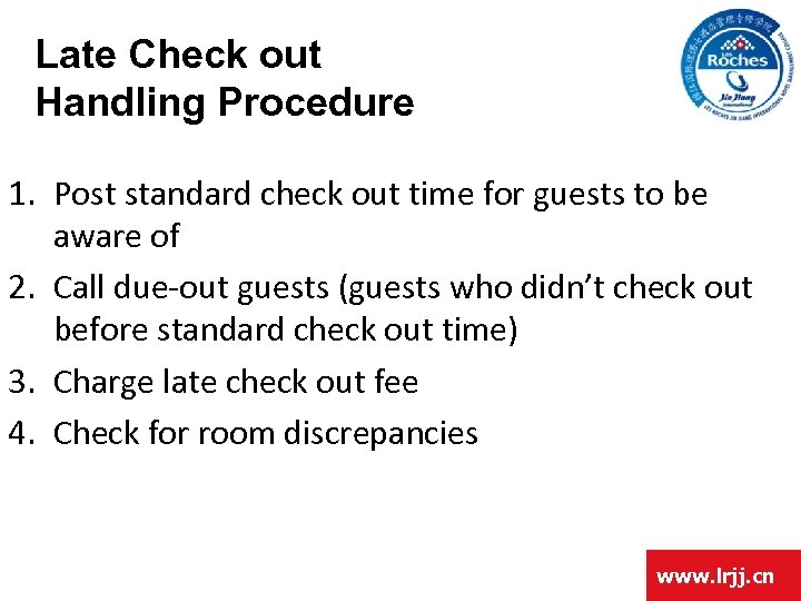 Late Check out Handling Procedure 1. Post standard check out time for guests to