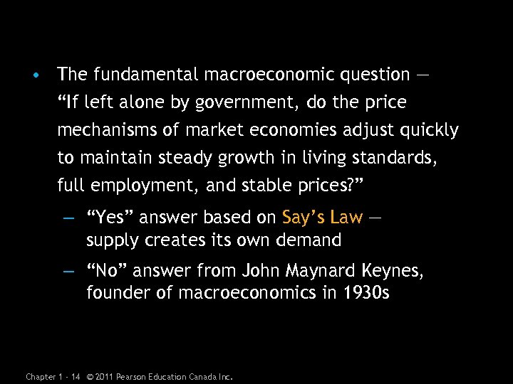  • The fundamental macroeconomic question — “If left alone by government, do the