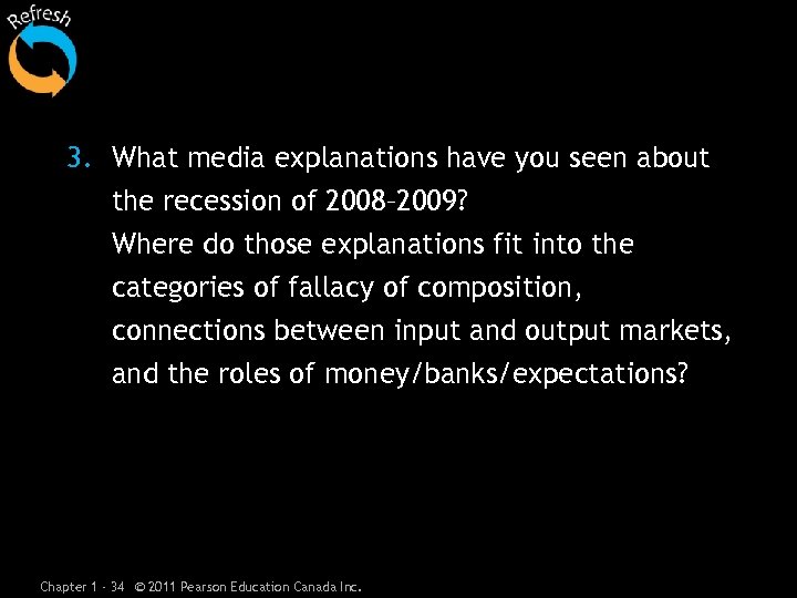 3. What media explanations have you seen about the recession of 2008– 2009? Where