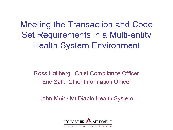 Meeting the Transaction and Code Set Requirements in a Multi-entity Health System Environment Ross