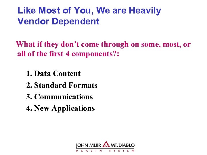 Like Most of You, We are Heavily Vendor Dependent What if they don’t come