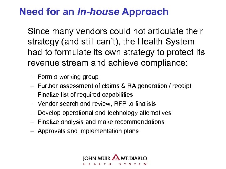 Need for an In-house Approach Since many vendors could not articulate their strategy (and