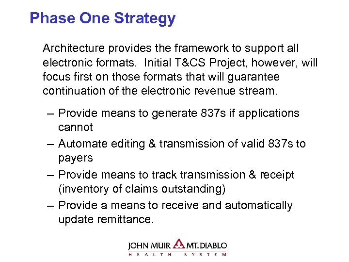 Phase One Strategy Architecture provides the framework to support all electronic formats. Initial T&CS