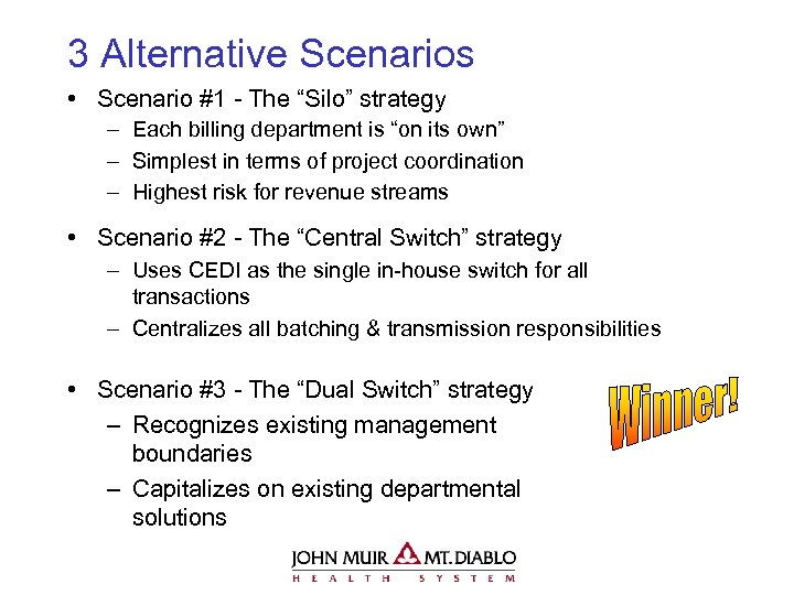 3 Alternative Scenarios • Scenario #1 - The “Silo” strategy – Each billing department